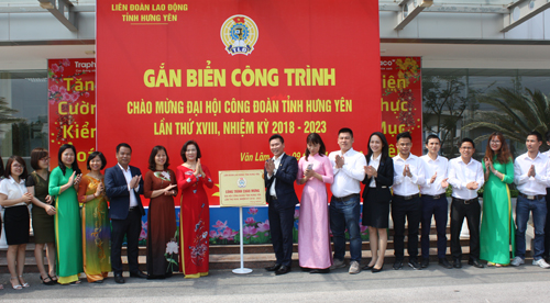 Liên đoàn Lao động tỉnh tổ chức gắn biển công trình chào mừng Đại hội Công đoàn tỉnh lần thứ XVIII, nhiệm kỳ 2018 – 2023