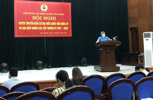 Liên đoàn Lao động huyện Văn Giang tổ chức Hội nghị tuyên truyền phòng, chống dịch bệnh Covid-19 và tuyên truyền bầu cử đại biểu Quốc hội khóa XV và đại biểu Hội đồng nhân dân các cấp, nhiệm kỳ 2021 - 2026